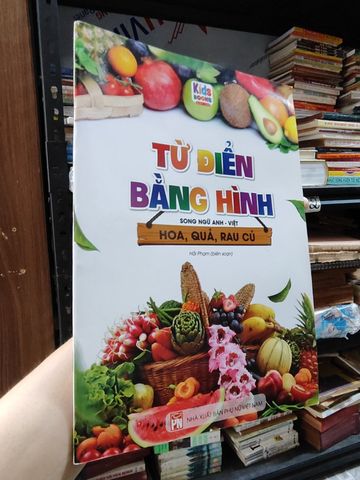  Từ Điển Bằng Hình: Hoa, Quả, Rau Củ - Hải Phạm 