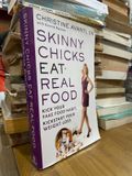  Skinny Chicks Eat Real Food - Christine Avanti 