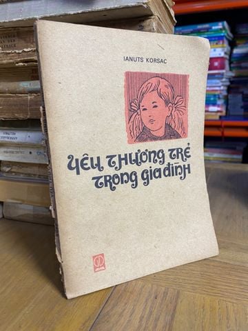 Yêu Thương Trẻ Trong Gia Đình - Janusz Korczak
