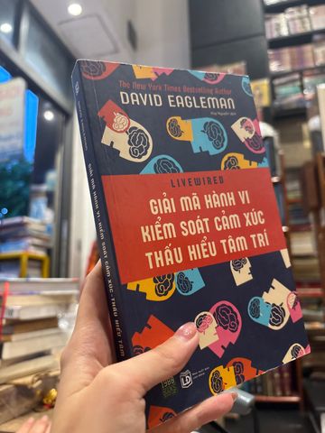 Giải Mã Hành Vi, Kiểm Soát Cảm Xúc, Thấu Hiểu Tâm Trí - David Eagleman