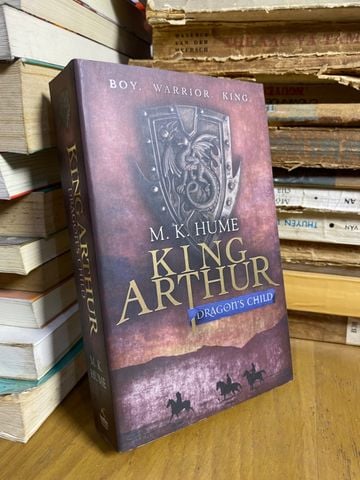  King Arthur: Dragon’s Child - M. K. Hume 
