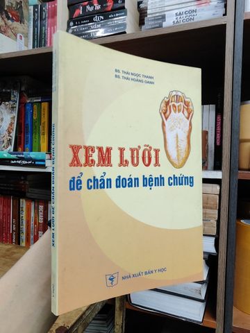 Xem Lưỡi Để Chuẩn Đoán Bệnh Chứng - Bs. Thái Ngọc Thanh, Bs. Thái Hoàng Oanh