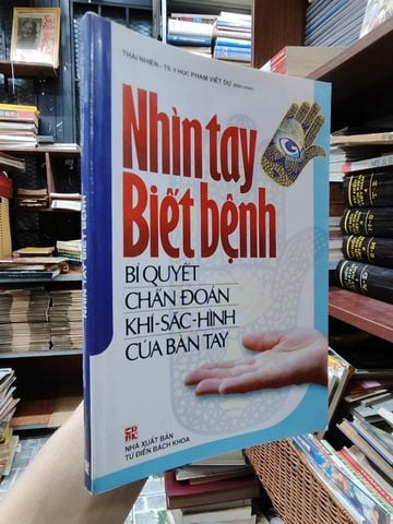 Nhìn Tay Biết Bệnh: Bí Quyết Chẩn Đoán Khí - Sắc - Hình Của Bàn Tay - Thái Nhiên, Ts. Y Học Phạm Viết Dự