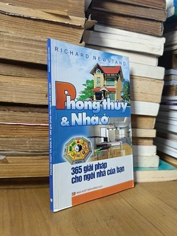  Phong Thủy & Nhà Ở: 365 Giải Pháp Cho Ngôi Nhà Của Bạn - Richard Newstand (Gia Vượng Dịch) 