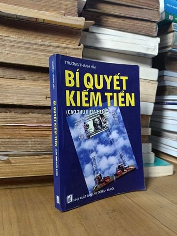  Bí Quyết Kiếm Tiền (Cao Thủ Kiếm Tiền) - Trương Thanh Hải, Hà Sơn (Biên Dịch) 