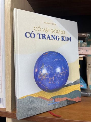  Cổ Vật Gốm Sứ Có Trang Kim - Phạm Hy Tùng 