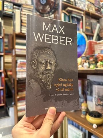  Max Weber Khoa Học,Nghề Nghiệp & Sứ Mệnh 