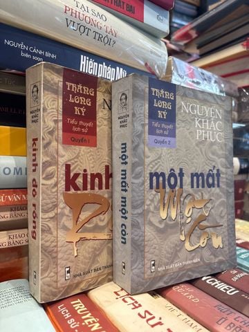 Thăng Long Ký: Kinh Đô Rồng + Một Mất Một Còn - Nguyễn Khắc Phục