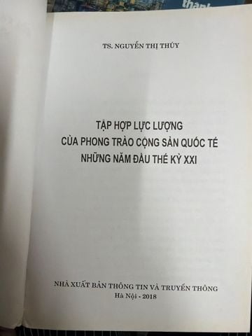 Tập Hợp Lực Lượng Của Phong Trào Cộng Sản Quốc Tế Những Năm Đầu Thế Kỷ Xxi (Sách Chuyên Khảo) – Ts. Nguyễn Thị Thúy