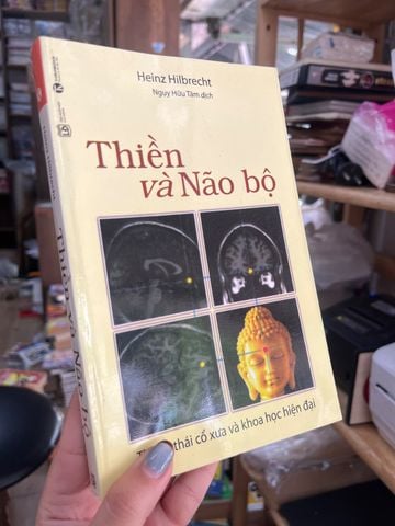 Thiền Và Não Bộ Thông Thái Cổ Xưa Và Khoa Học Hiện Đại – Heinz Hilbrecht