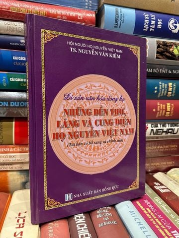 Di Sản Văn Hóa Dòng Họ Những Đền Thờ, Lăng Và Cung Điện Họ Nguyễn Việt Nam (Tái Bản Có Bổ Sung Và Chỉnh Sửa) – Ts. Nguyễn Văn Kiệm
