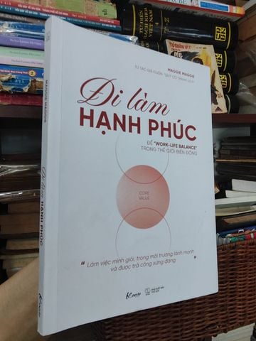 Đi Làm Hạnh Phúc — Để “Work Life Balance” Trong Thế Giới Biến Động – Maggie Maggie