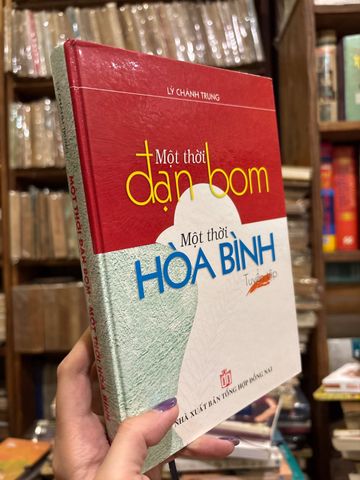 Một Thời Đạn Bom Một Thời Hòa Bình – Lý Chánh Trung