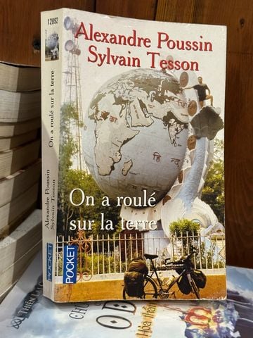  On A Roulé Sur La Terre – Alexandre Poussin, Sylvain Tesson 