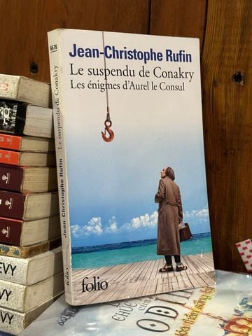  Le Suspendu De Conakry Les Énigmes D'Aurel Le Consul – Jean Christophe Rufin 