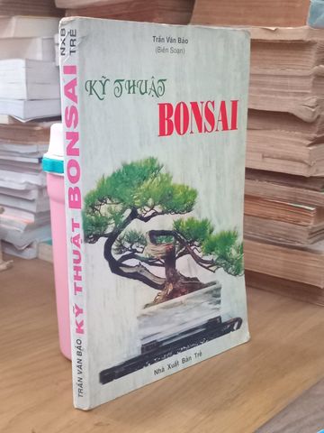  Kỹ Thuật Bonsai – Trần Văn Bảo 