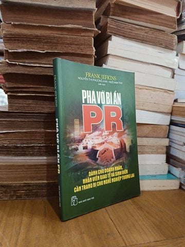  Phá Vỡ Bí Ẩn Pr – Frank Jefkins (Nguyễn Thị Phương Anh, Ngô Anh Thy Dịch) 