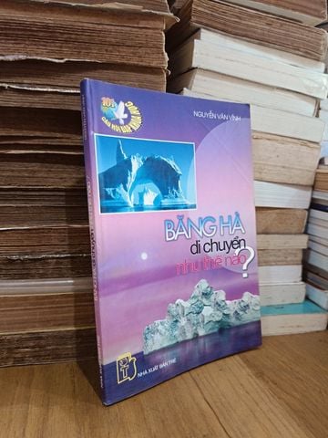  Băng Hà Di Chuyển Như Thế Nào? – Nguyễn Văn Vĩnh 