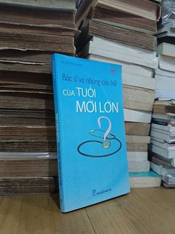  Bác Sĩ Và Những Câu Hỏi Của Tuổi Mới Lớn – Bs. Đỗ Hồng Ngọc 