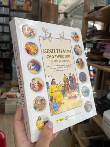  Kinh Thánh Cho Thiếu Nhi Cựu Ước Và Tân Ước – Karine Marie Amiot, François Campagnac, Christophe Raimbault, André Bienfait 