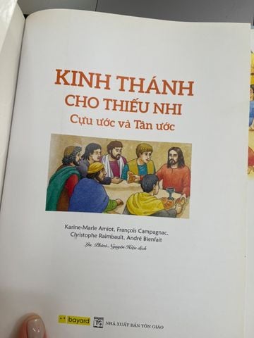  Kinh Thánh Cho Thiếu Nhi Cựu Ước Và Tân Ước – Karine Marie Amiot, François Campagnac, Christophe Raimbault, André Bienfait 