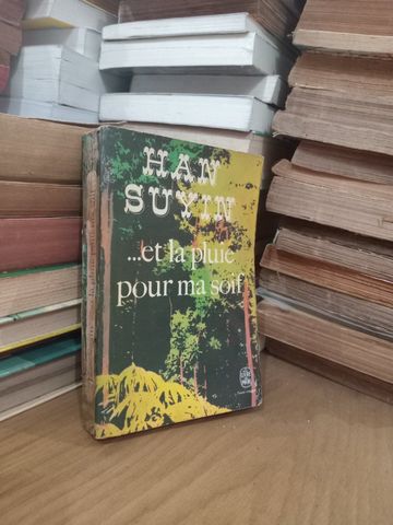  Et La Pluie Pour Ma Soif – Han Suyin 