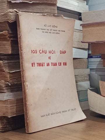  105 Câu Hỏi – Đáp Về Kỹ Thuật An Toàn Cơ Khí 