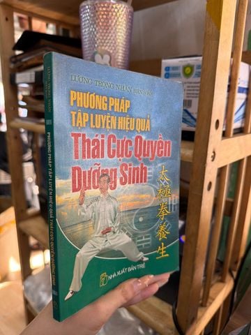  Phương Pháp Tập Luyện Hiệu Quả Thái Cực Quyền Dưỡng Sinh – Lương Trọng Nhân 