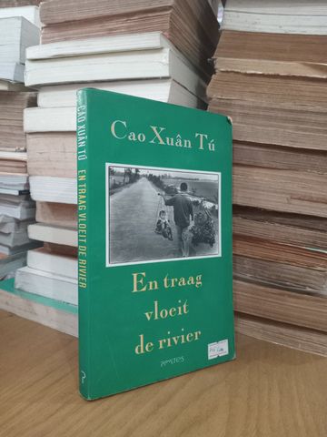  En Traag Vloeit De Rivier – Cao Xuân Tú 