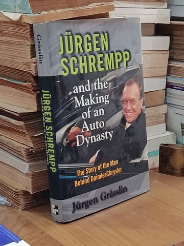  Jürgen Schrempp And The Making Of An Auto Dynasty – Jürgen Grässlin 
