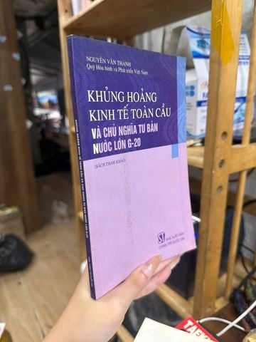  Khủng Hoảng Kinh Tế Toàn Cầu Và Chủ Nghĩa Tư Bản Nước Lớn G-20 – Nguyễn Văn Thanh 