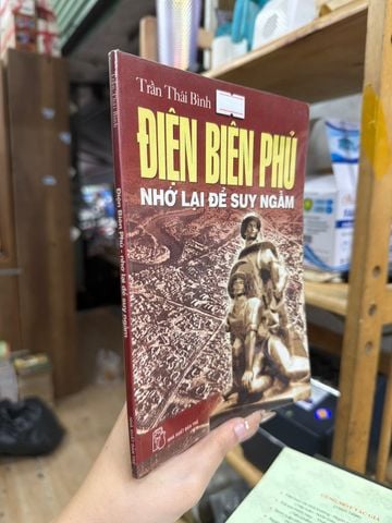  Điện Biên Phủ Nhớ Lại Để Suy Ngẫm – Trần Thái Bình 