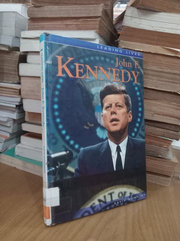  Leading Lives: John F. Kennedy – David Downing 