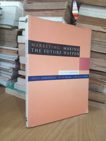  Marketing: Making The Future Happen – David Corkindale, Peter Balan, Caroline Rowe 