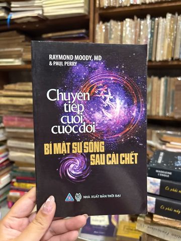  Chuyện Tiếp Cuối Cuộc Đời Bí Mật Sự Sống Sau Cái Chết – Raymond Moody, Md & Paul Perry 