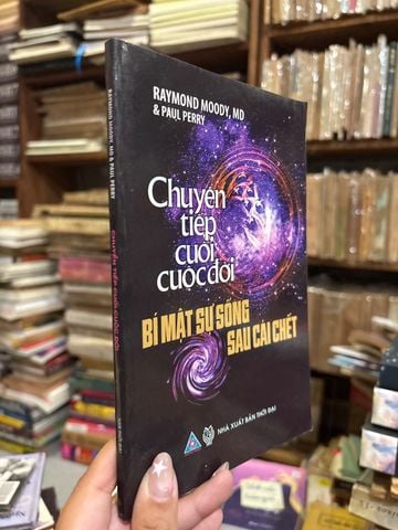  Chuyện Tiếp Cuối Cuộc Đời Bí Mật Sự Sống Sau Cái Chết – Raymond Moody, Md & Paul Perry 