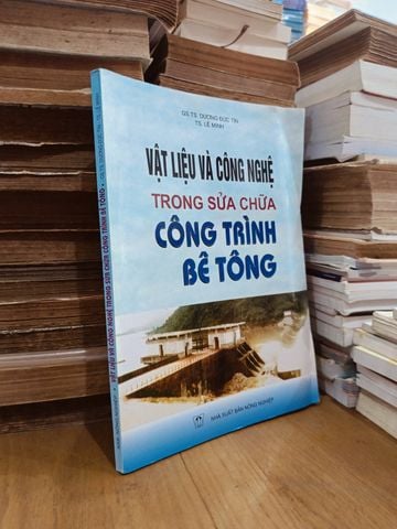  Vật Liệu Và Công Nghệ Trong Sửa Chữa Công Trình Bê Tông – Dương Đức Tín, Lê Minh 
