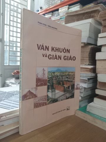  Ván Khuôn Và Giàn Giáo – Phan Hùng, Trần Như Đính 