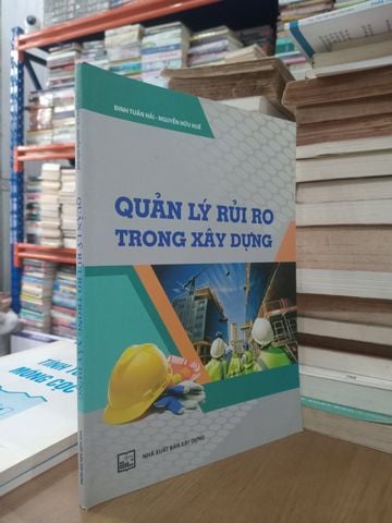  Quản Lý Rủi Ro Trong Xây Dựng – Đinh Tuấn Hải, Nguyễn Hữu Huế 