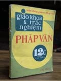  Giáo Khoa & Trắc Nghiệm Pháp Văn 12C Sinh Ngữ 2 – Một Nhóm Giáo Sư Pháp Văn 