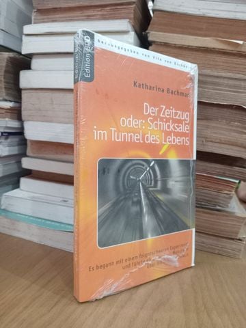  Der Zeitzug Oder: Schicksale Im Tunnel Des Lebens – Katharina Bachman 