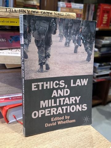  Ethics, Law And Military Operations – David Whetham 