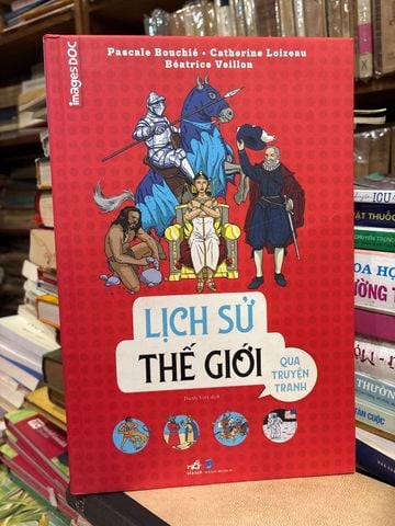  Lịch Sử Thế Giới Qua Truyện Tranh – Pascale Bouchié, Catherine Loizeau, Béatrice Veillon 