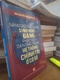  Nâng Cao Chất Lượng Sinh Hoạt Đảng Phát Huy Dân Chủ Trong Hệ Thống Chính Trị Ở Cơ Sở – Hồ Thanh Khôi 