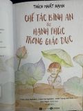  Chế Tác Bình An & Hạnh Phúc Trong Giáo Dục – Thích Nhất Hạnh 