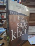  Tạp Ký: Học Một Sàng Khôn – Bùi Trọng Liễu 