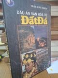  Dấu Ấn Văn Hóa Từ Đất Đá – Trần Kim Thạch 