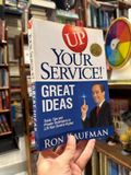  Up Your Service! Great Ideas – Ron Kaufman 