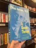  A Cancer Therapy : A Summary Of Thirty Years Of Clinical Experimentation - Max Gerson, M.D 