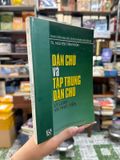  Dân Chủ Và Tập Trung Dân Chủ: Lý Luận Và Thực Tiễn – Nguyễn Tiến Phòn 